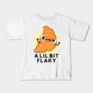 A Lil Bit Flaky Cute Croissant Pastry Pun Kids T-Shirt